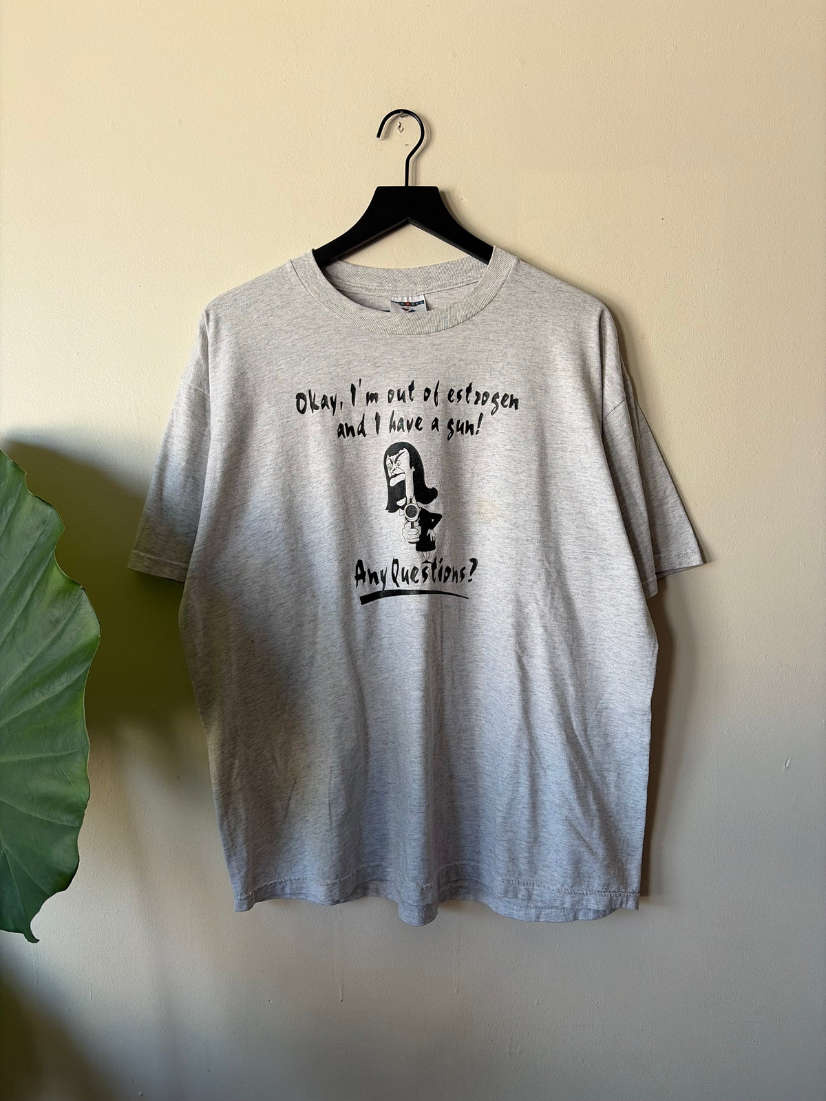 90s "I'm Out Of Estrogen and Have a Gun" Shirt